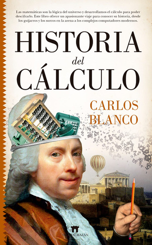 Historia del Cálculo, de Blanco Vázquez, Carlos. Serie Matemáticas Editorial Guadalmazan, tapa blanda en español, 2022