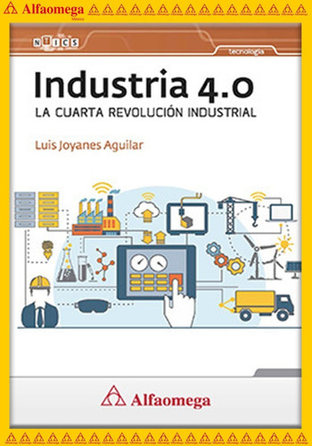 Industria 4.0 - La Cuarta Revolución Industrial, De Joyanes, Luis. Editorial Alfaomega Grupo Editor, Tapa Blanda, Edición 1 En Español, 2017