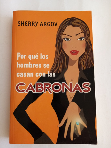 Por Qué Los Hombres Se Casan Con Las Cabronas, Sherry Argov