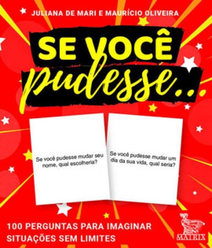 Se Você Pudesse ...: 100 Perguntas Para Imaginar Situações Sem Limites, De Oliveira, Maurício. Editora Matrix, Capa Mole Em Português