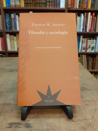 Filosofía Y Sociología. Theodor W. Adorno. Eterna Cadencia.