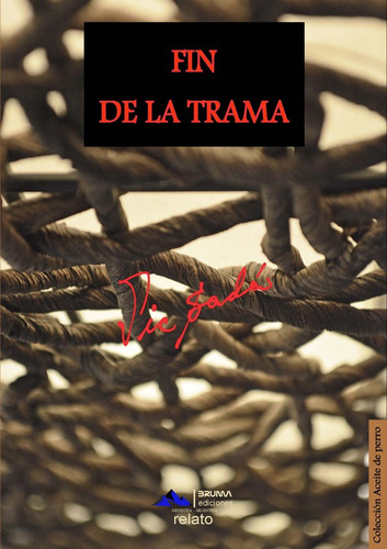 Fin De La Trama, De Vic Sadá. Editorial Bruma Ediciones, Tapa Blanda En Español, 2015