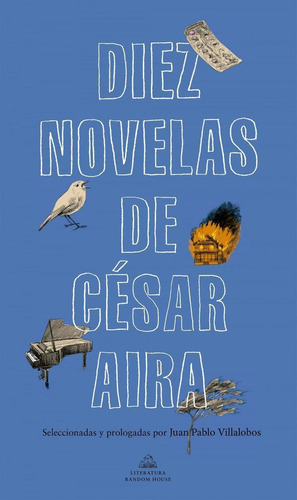 Libro: Diez Novelas De Cesar Aira. Aira, Cesar. Random House