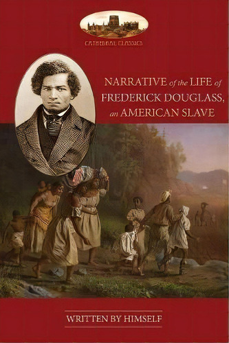Narrative Of The Life Of Frederick Douglass, An American Slave : Unabridged, With Chronology, Bib..., De Frederick Douglas. Editorial Aziloth Books, Tapa Blanda En Inglés