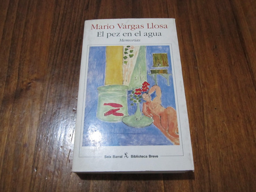 El Pez En El Agua - Mario Vargas Llosa - Ed: Seix Barral  