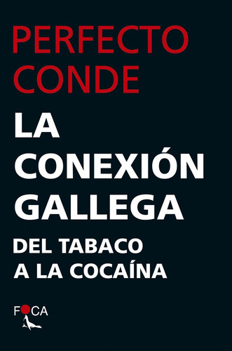 Conexion Gallega Del Tabaco A La Cocain, de PERFECTO CONDE. Editorial Foca, tapa blanda, edición 1 en español