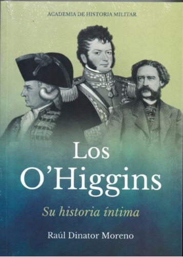 Los Ohiggins. Su Historia Intima