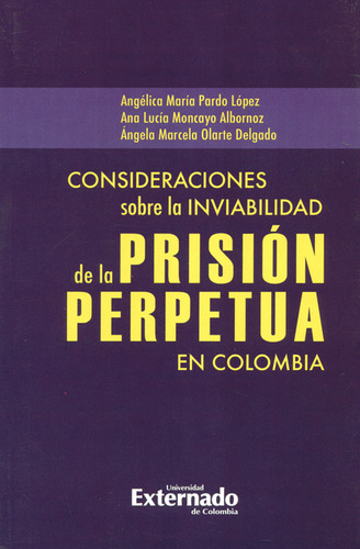 Consideraciones Sobre La Inviabilidad De La Prisión Perpetua