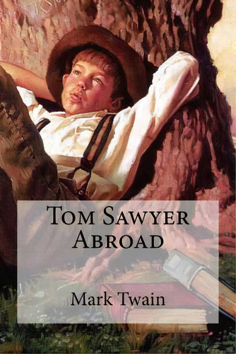 Tom Sawyer Abroad, De Twain, Mark. Editorial Createspace, Tapa Blanda En Inglés