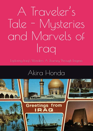 Libro: A Travelers Tale Mysteries And Marvels Of Iraq: A