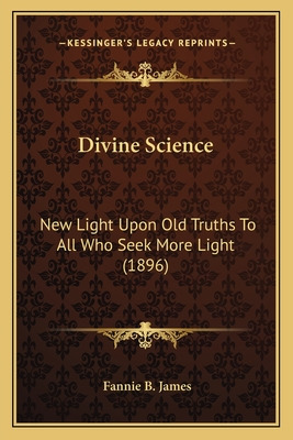 Libro Divine Science: New Light Upon Old Truths To All Wh...