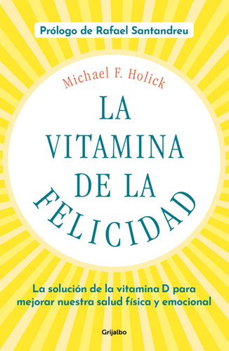 La Vitamina De La Felicidad, De Michael F. Holick. Editorial Penguin Random House, Tapa Blanda, Edición 2020 En Español