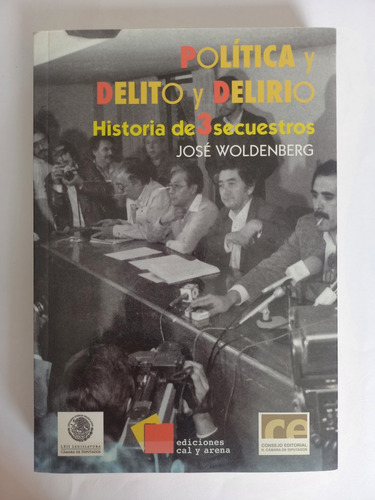 Política Y Delito Y Delirio Hist. D 3 Secuestros. Woldenberg