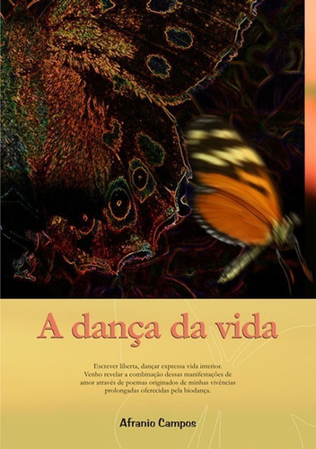 A Dança Da Vida: A Poética Da Biodança, De Afranio Campos. Série Não Aplicável, Vol. 1. Editora Clube De Autores, Capa Mole, Edição 1 Em Português, 2010