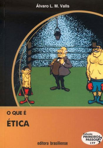 O Que E Etica: Coleçao Primeiros Passos, De Valls, Alvaro L.m.. Editora Brasiliense, Capa Mole, Edição 1ª Edição - 1986 Em Português