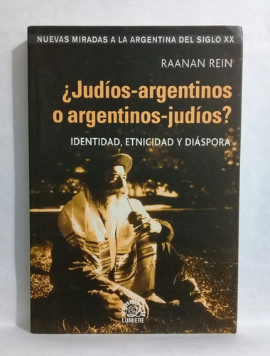 Judios Argentinos O Argentinos Judios Por Raanan Rein