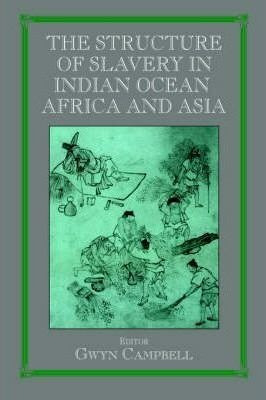 Structure Of Slavery In Indian Ocean Africa And Asia - Gw...