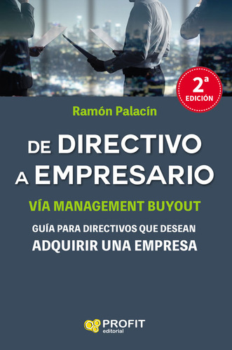 De Directivo A Empresario, De Ramón Palacín. Editorial Profit, Tapa Blanda, Edición 2 En Español, 2018