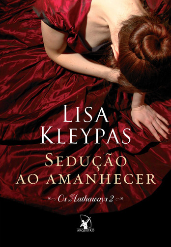 Sedução ao amanhecer (Os Hathaways – Livro 2): A história de Win, de Kleypas, Lisa. Editora Arqueiro Ltda., capa mole em português, 2013