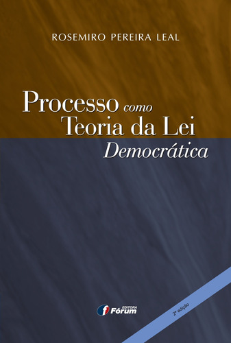 Processo como teoria da lei democrática, de Pereira Leal, Rosemiro. Editora Fórum Ltda, capa mole em português, 2017