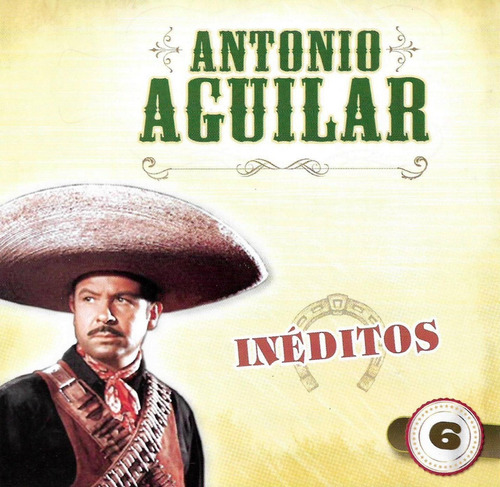 Antonio Aguilar - Inéditos 6