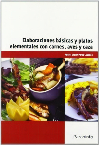 Elaboraciones Basicas Y Platos Elementales Con Carnes, De Perez Castaño, Victor. Editorial Paraninfo, Tapa Tapa Blanda En Español, 2012