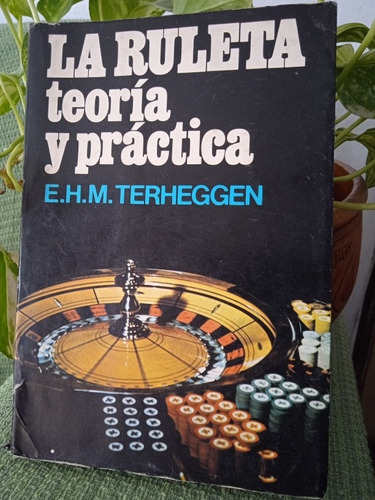 La  Ruleta Teoría Y Práctica - E. H. M. Terheggen 