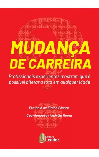 Livro Mudança De Carreira: Profissionais Experientes Mostra, De Alessandra Silveira. Editora Leader, Capa Mole Em Português