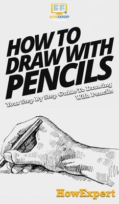 Libro How To Draw With Pencils : Your Step By Step Guide ...