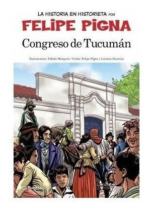 Congreso De Tucumán, La Historieta Argentina - Felipe Pigna