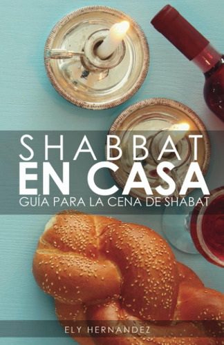 Libro: Shabbat En Casa: Guía Para La Cena De Shabat (spanish