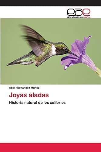 Libro: Joyas Aladas: Historia Natural Colibríes (span&..