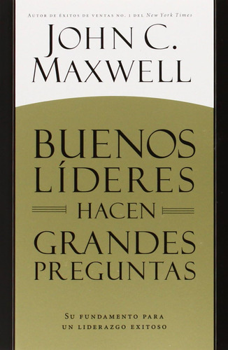 Libro: Buenos Líderes Hacen Grandes Preguntas: Su Fundamento