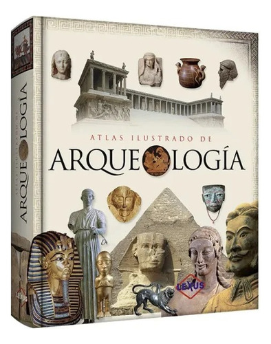 Atlas Ilustrado De La Arqueología