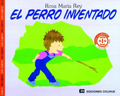 El Perro Inventado/ Cosas De Perros, De Rey, Rosa Maria. Editorial Colihue En Español