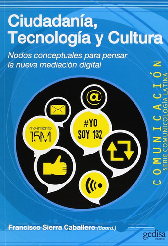 Ciudadanía, Tecnología Y Cultura- Francisco Sierra Caballero