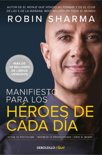 Manifiesto Para Los Héroes De Cada Día - Robin Sharma