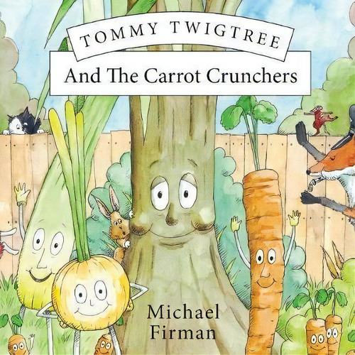 Tommy Twigtree And The Carrot Crunchers, De Michael Firman. Editorial Clink Street Publishing, Tapa Blanda En Inglés