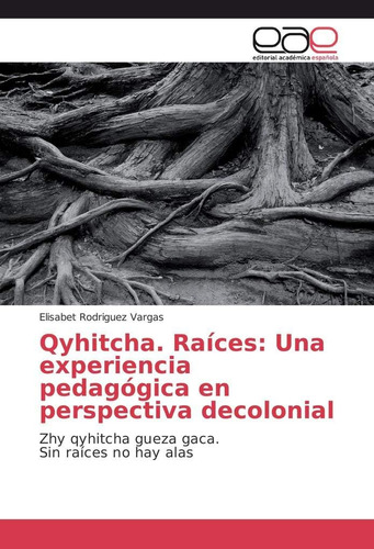 Libro: Qyhitcha. Raíces: Una Experiencia Pedagógica En Persp