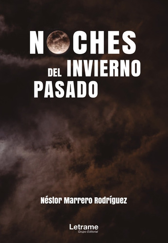 Noches Del Invierno Pasado, De Néstor Marrero Rodríguez. Editorial Letrame, Tapa Blanda En Español, 2022