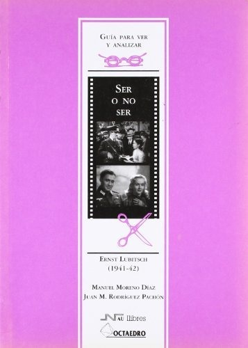 Guía Para Ver Y Analizar: Ser O No Ser: Ernst Lubitsch (1941