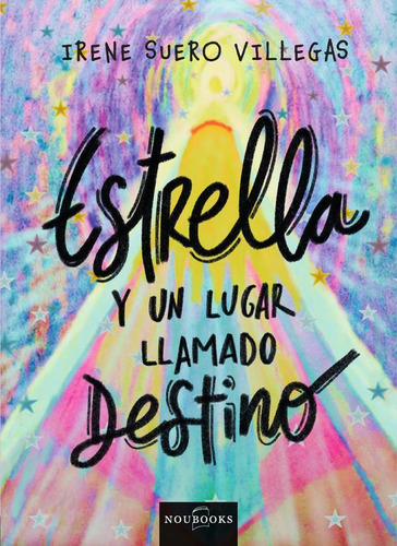 Estrella Y Un Lugar Llamado Destino - Irene Suero Villegas