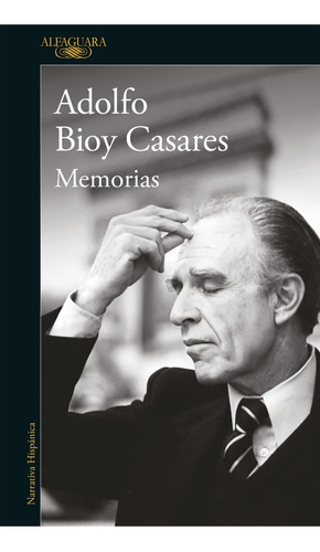 Memorias - Adolfo Bioy Casares, De Bioy Casares, Adolfo. Editorial Alfaguara, Tapa Blanda En Español