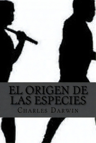 El Origen De Las Especies, De Darwin, Charles. Editorial Createspace, Tapa Blanda En Español