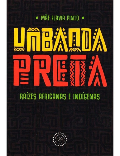 Umbanda Preta: Raízes Africanas e Indígenas: Não Aplica, de : Mãe Flavia Pinto. Série Não aplica, vol. Não Aplica. Editora Aruanda Livros, capa mole, edição não aplica em português, 2022