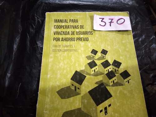 Guía Para Cooperativas De Viviendas De Usuarios Por Ahorro