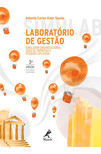 Laboratório de gestão: simulador organizacional, jogo de empresas e pesquisa aplicada, de Sauaia, Antônio Carlos Aidar. Editorial Editora Manole LTDA, capa mole em português, 2013