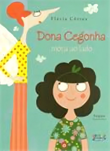 Dona Cegonha mora ao lado, de Côrtes, Flávia. Editorial Cortez Editora e Livraria LTDA, capa mole em português, 2013