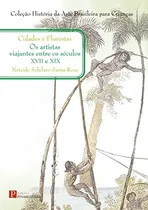 Comprar Cidades E Florestas Os Artistas Viajantes Entre Os Séculos Xvii E Xix 203 De Nereide Schilaro Santa Rosa Pela Pinakotheke (2002)