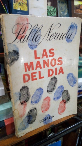 Pablo Neruda - Las Manos Del Dia Losada Segunda Edicion 1970